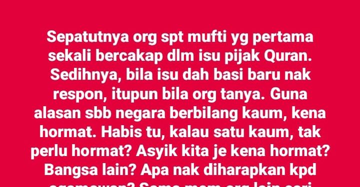 Sepatutnya Mufti Yang Pertama Bercakap Isu Pijak Al-Quran – Ridhuan Tee 