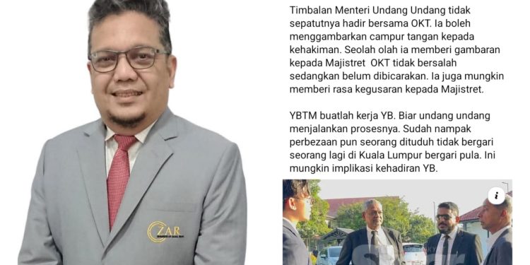 Timbalan Menteri Undang-Undang Tak Patut Hadir Bersama OKT Di Mahkamah – Zainul Rijal