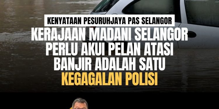 Selangor Perlu Akui Pelan Banjir Gagal, Kata PAS