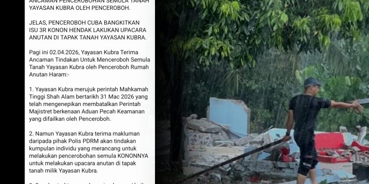 Penceroboh Rancang Masuk Semula Tanah Yayasan Kubra Buat Upacara Anutan – Peguam
