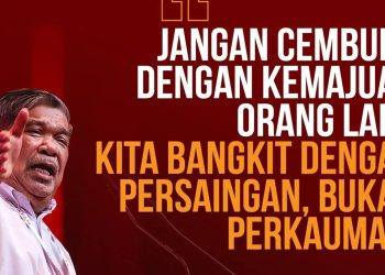 “Jangan Cemburu Orang Lain, Bangkit Dengan Persaingan Bukan Perkauman”
