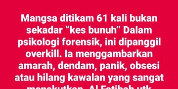 Tikam 61 Kali Dipanggil Overkill: “Amarah, Dendam, Panik, Obsesi Atau Hilang Kawalan”