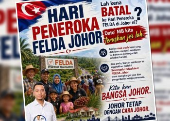 Pemimpin BN Johor Persoal Siapa Arah Batal Sambutan Hari Peneroka FELDA Negeri Johor 2026