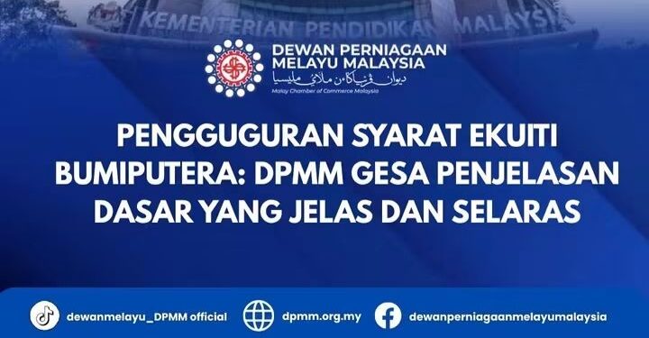 Dewan Perniagaan Melayu Malaysia Gesa Kerajaan Perjelas Pengguguran Ekuiti Bumiputera